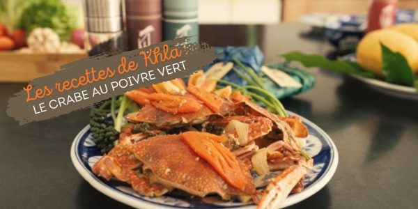 Le crabe au poivre vert de Kampot by Chef Meng.